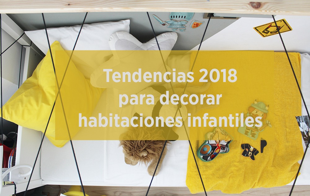 Tendencias 2018 para decorar habitaciones infantiles